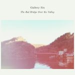 [album cover art] Gallery Six - The Red Bridge Over the Valley